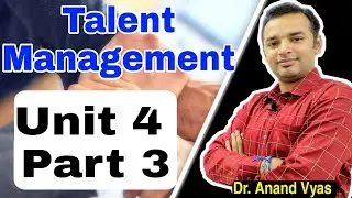 Talent Management | MBA | Unit 4 Part 3 | BBA | Dr. Anand Vyas |