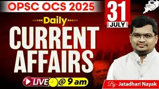 OPSC Daily Current Affairs 2025 | 31 July, 2025 | OPSC 2025 | OAS | OCS | By Jatadhari Sir | StudyIQ