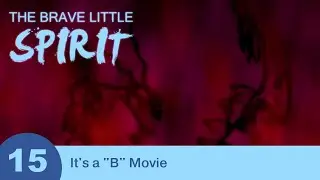 The Brave Little Spirit - Part 15 - It's a 