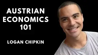 #19 &ndash; Logan Chipkin: Understanding Economics
