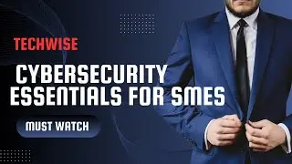 Cybersecurity Essentials for SMEs