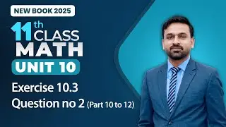 11th Class Math Unit 10 | Exercise 10.3 Question no 2 Part 10 to 12 | 11th Class Math New Book 2025