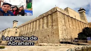 Hebrón, la tumba de los patriarcas (Abraham, Isaac y Jacob)