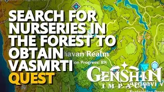 Search for nurseries in the forest to obtain Vasmrti Genshin Impact