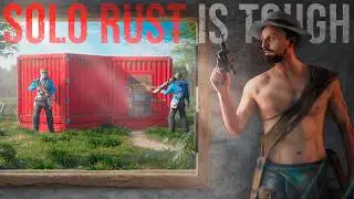IS SOLO RUST TOO HARD NOW?