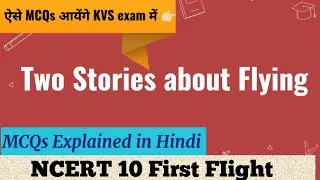 Two Stories about Flying MCQs Class 10 |NCERT 10 English First Flight |KVS TGT English |