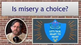 Is misery a choice? | Disability and Spirituality |  Let's Talk Heart to Heart | 2020-02-24