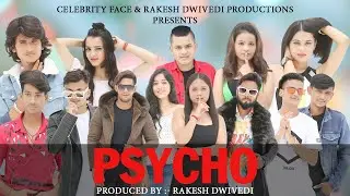 Psycho Full Song | Mr. Ashish | Rakesh Dwivedi Productions | Celebrity Face Originals