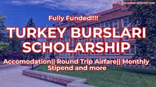 TURKEY BURSLARI SCHOLARSHIP || Undergrads, Masters, PhD 