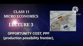 📘 Class 11 Microeconomics | Lecture 3🎯 Opportunity Cost & Production Possibility Frontier (PPF).