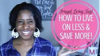 How to Live on Less and Save More! || *Tag!*