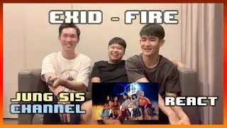 EXID(이엑스아이디) - FIRE MV & Dance Practice พี่สาวทางออก เร่าร้อน เก๋าเกม สู้ตาย!![Reaction] By Jung Sis