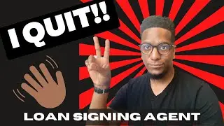 I QUIT BEING A LOAN SIGNING AGENT
