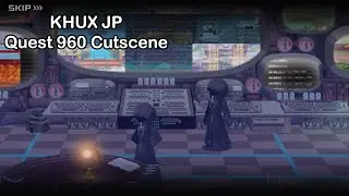 [KHUx JP] Quest 960 Cutscene Only