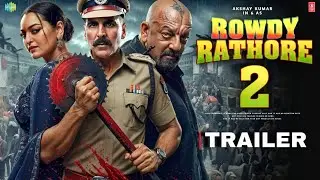 Rowdy Rathore 2 - Official Trailer | Akshay Kumar | Sonakshi Sinha | SanjayDutt | Concept Trailer 