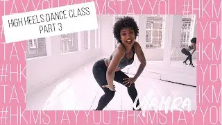 High Heels Dance class with Yahra Part 3 | #HKMstayyou