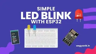 Simple BLINK LED with ESP32 || Wegyanik || Basic to Advanced IOT KIT || Tutorial 7