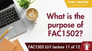 FAC1502 LU1 Lecture 11 of 12: What is the purpose of FAC1502?