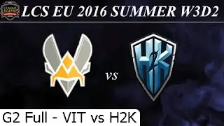 VIT vs H2K Game 2 Full - LCS EU Summer 2016 W3D2M9 Team Vitality vs H2K Gaming