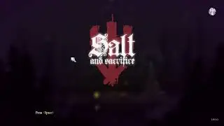 Salt and Sacrifice Part 1 - The Beginning