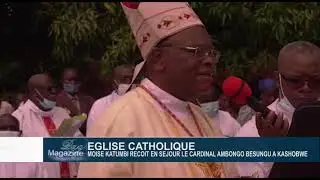 EGLISE CATHOLIQUE MOISE KATUMBI RECOIT EN SEJOUR LE CARDINAL AMBONGO BESUNGU A KASHOBWE