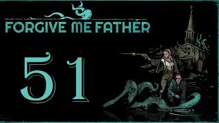 Let's Play Forgive Me Father [Priest] - Episode 51: Treatment Plant