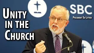 SBC Pres. Ed Litton - Unity In The Church