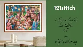 #121stitch  L'heure du thé avec les Elfes or Elf Gathering - part1 #asmrsounds #14ct
