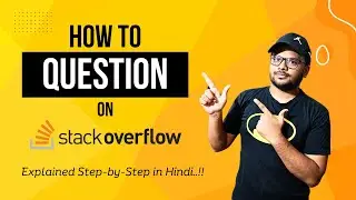 How to ask questions on Stack Overflow ?✅| Step-by-Step in Hindi🔥| Tips & Best Practices👍