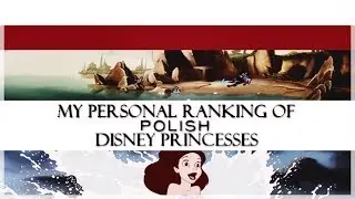 My Personal Ranking- Polish Disney Princesses (2/46 languages)