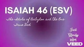 Isaiah 46 (ESV) - The Idols of Babylon and the One True God - English (US) Audio