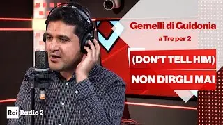Gigi D'Alessio cantato in inglese a Tre per 2 con i Gemelli di Guidonia