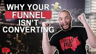 Why Your Funnel Is Not Converting