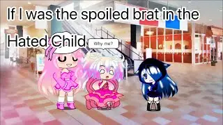 ~ || If I was the spoiled brat in the hated child || Not original || LindTheCat || ~