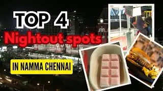 Top 4 Nightout Spots in Namma Chennai....