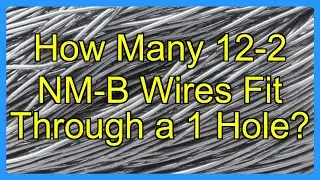 How Many 12-2 NM-B Wires Fit Through a 1