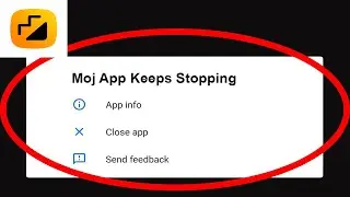 Fix Moj App Keeps Stopping | Moj App Crash Issue | Moj App | PSA 24