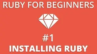 Ruby For Beginners #1 - Installing Ruby