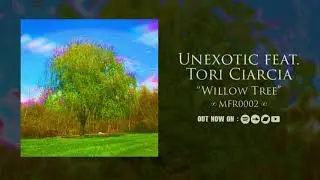 Unexotic feat. Tori Ciarcia -  Willow Tree [MFR0002]