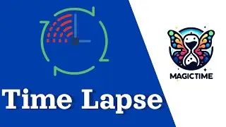 Generating A Time Lapse video With Magic Time