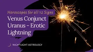 Your Horoscope for Venus Conjunct Uranus - Erotic Lightning