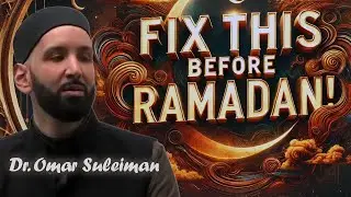 If You Don’t Fix This, Your Ramadan Will Suffer! | Dr. Omar Suleiman