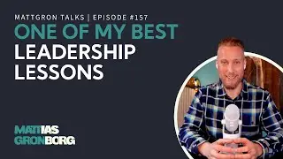 One of my  Best Leadership Lessons | MattGron Talks #157