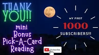 Pick-a-Card Reading - mini Bonus Reading - My First 1000 Subscribers! - April 2021 (timeless)