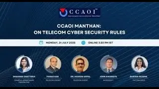 CCAOI Manthan: On Proposed Telecom Cyber Security Rule
