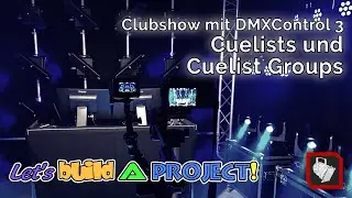 Clubshow mit DMXControl 3 - Block 2: Cuelists und Cuelist Groups | Let's build a Project!