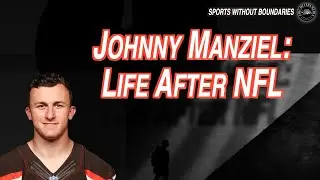 Johnny Manziel: Life After NFL | Sports Without Boundaries | February 23, 2024
