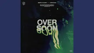 Over Soon