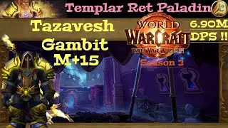 TWW S3 - M+15 Tazavesh Gambit - Ret Paladin pov - 6.90M DPS