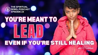 You Don&rsquo;t Have to Be Perfect to Lead | How to Answer Your Spiritual Calling & Teach From Your Truth